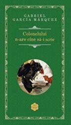 Colonelului nu are cine sa - i scrie - Gabriel Garcia Marquez (ISBN: 9786060066637)