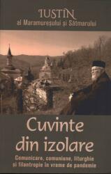 Cuvinte din izolare. Comunicare, comuniune, liturghie si filantropie in vreme de pandemie - Iustin al Maramuresului si Satmarului (ISBN: 9786068756967)