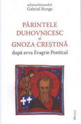 Parintele duhovnicesc si gnoza crestina dupa avva Evagrie Ponticul - Gabriel Bunge (ISBN: 9786067400281)