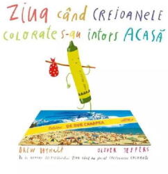 Ziua cand creioanele colorate s-au intors acasa - Drew Daywalt (ISBN: 9786060862567)