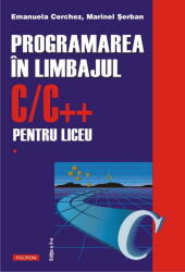 Programarea In C C++ Vol I 2021, Marinel Serban, Emanuela Cerchez - Editura Polirom (ISBN: 9789734687817)