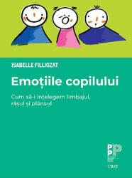 Emotiile Copilului, Isabelle Filliozat - Editura Trei (ISBN: 9786064012357)