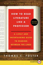How to Read Literature Like a Professor - Thomas C. Foster (ISBN: 9780062326522)
