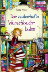 Der zauberhafte Wunschbuchladen 1 - Katja Frixe, Florentine Prechtel (ISBN: 9783791500218)