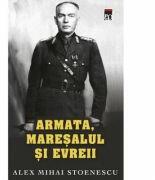 Armata, maresalul si evreul (ed. de buzunar) - Alex Mihai Stoenescu (ISBN: 9786060060185)