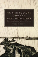 British Culture and the First World War: Experience Representation and Memory (ISBN: 9781441180742)