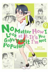 No Matter How I Look at It It's You Guys' Fault I'm Not Popular! Volume 9 (ISBN: 9780316552738)