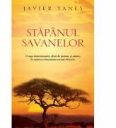 Stapanul savanelor - Javier Yanez (ISBN: 9786066093194)