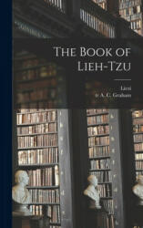 The Book of Lieh-tzu - 4th Cent B. C. Liezi, A. C. (Angus Charles) Tr Graham (2021)