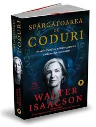 Spargatoarea de coduri. Jennifer Doudna, editarea genetica si viitorul speciei umane - Walter Isaacson (ISBN: 9786067224658)