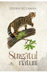 Strigatul naturii - Stefan Seclaman (ISBN: 9786060294979)