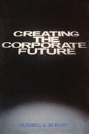 Creating the Corporate Future: Plan or Be Planned for (ISBN: 9780471090090)