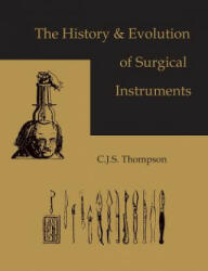 History and Evolution of Surgical Instruments - Thomas Chubb, C J S Thompson (ISBN: 9781578982196)