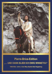 Pierre-Brice-Edition Band 3 ". . . und dann blieb ich ewig Winnetou" - Hella Brice (ISBN: 9783780231031)