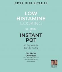Low Histamine Cooking in Your Instant Pot - Becky Campbell (ISBN: 9781645675426)