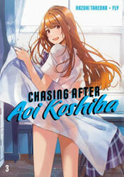 Chasing After Aoi Koshiba 3 - Takeoka Hazuki, Fly (ISBN: 9781646512454)