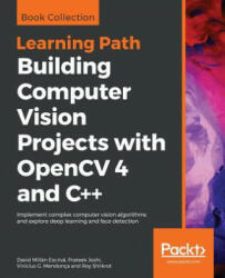Building Computer Vision Projects with OpenCV 4 and C++ - David Millan Escriva, Prateek Joshi, Vinicius G. Mendonca, Roy Shilkrot (ISBN: 9781838644673)