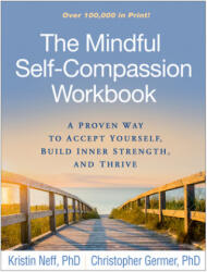 Mindful Self-Compassion Workbook - Neff, Kristin (Kristin Neff, PhD, Department of Educational Psychology, University of Texas at Austin), Germer, Christopher (Christopher Germer, PhD (ISBN: 9781462535651)