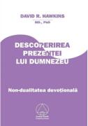 Descoperirea Prezentei lui Dumnezeu. Nondualitate devotionala - David R. Hawkins (ISBN: 9789738858145)
