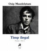 Timp ilegal. Poeme, Volumul I - Osip Mandelstam (ISBN: 9786066643184)