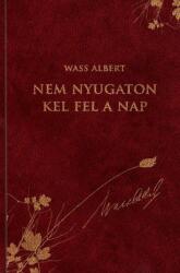 Wass Albert- Nem nyugaton kel fel a nap (ISBN: 9789633540107)