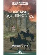 Ciocanul hughenotilor - Douglas Bond (ISBN: 9786067321227)