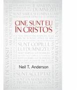 Cine Sunt Eu In Cristos - Neil T. Anderson (ISBN: 9786068282961)