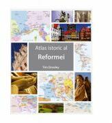 Atlas istoric al Reformei - Tim Dowley (ISBN: 9786067320435)