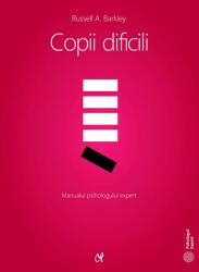 Copii dificili. Manualul psihologului expert - Russell A. Barkley (ISBN: 9786069770566)
