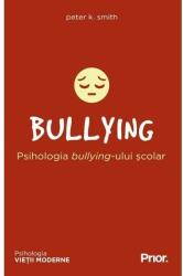 BULLYING. Psihologia bullying-ului școlar (ISBN: 9786069666227)