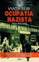 Viata sub ocupatia nazista - Paul Roland (ISBN: 9786069609125)