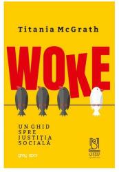 Woke. Un ghid spre justitia sociala - Titania McGrath (ISBN: 9786069682807)
