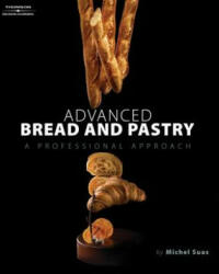 Advanced Bread and Pastry - Michel Suas (2008)