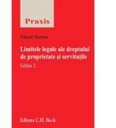 Limitele legale ale dreptului de proprietate si servitutile. Editia 2 - Viorel Terzea (ISBN: 9786061803484)