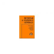 Dictionar de statistica generala - Viorel Gh. Voda, Pavel Wagner, Alexandru Isaic-Maniu, Eugen Pecican, Daniela Stefanescu (ISBN: 9789735907044)