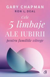 Cele cinci limbaje ale iubirii pentru familiile vitrege - Gary Chapman, Ron L. Deal (ISBN: 9786064410733)