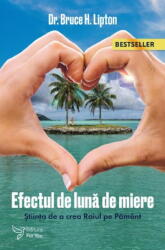 Efectul De Luna De Miere, Bruce H. Lipton - Editura For You (ISBN: 9786066394093)