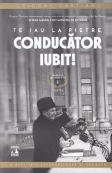 Sfarsitul Ceusestilor - Te iau la pietre conducator iubit - Grigore Cartianu (ISBN: 9786069602010)