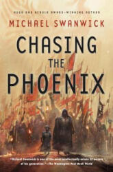 Chasing the Phoenix - Michael Swanwick (ISBN: 9780765380913)