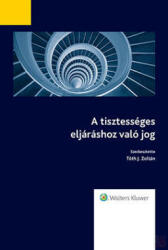A TISZTESSÉGES ELJÁRÁSHOZ VALÓ JOG (ISBN: 9789635940110)