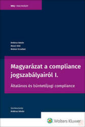 MAGYARÁZAT A COMPLIANCE JOGSZABÁLYAIRÓL I (ISBN: 9789635940172)