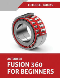 Autodesk Fusion 360 For Beginners (ISBN: 9788194952152)