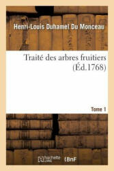 Traite Des Arbres Fruitiers. Tome 1 - DUHAMEL DU MONCEAU-H (ISBN: 9782011332981)