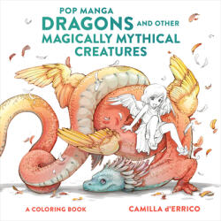 Pop Manga Dragons and Other Magically Mythical Creatures - Camilla D'Errico (ISBN: 9781984860866)