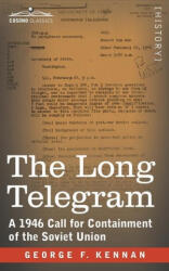 The Long Telegram: A 1946 Call for Containment of the Soviet Union - George F. Kennan (ISBN: 9781646793204)