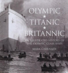 Olympic, Titanic, Britannic - Mark Chirnside (ISBN: 9780752453101)