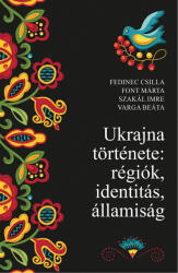 Ukrajna története: régiók, identitás, államiság (ISBN: 9789635561957)