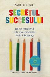 Secretul succesului. De ce unii copii vor reusi in viata, iar altii vor esua - Paul Tough (ISBN: 9786067418989)