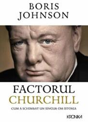 Factorul Churchill. Cum a schimbat un singur om istoria - Boris Johnson (ISBN: 9786063318979)
