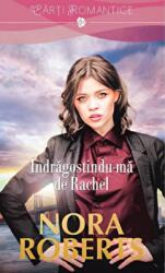 Indragostindu-ma de Rachel - Nora Roberts (ISBN: 9786063320279)